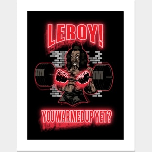 Leroy!  You Warmed Up Yet? Posters and Art